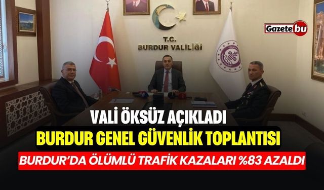 Vali Öksüz: Burdur'da Ölümlü Trafik Kazaları Yüzde 83 Azaldı