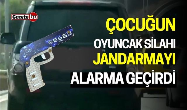 Çocuğun Oyuncak Silahı Jandarma'yı Alarma Geçirdi