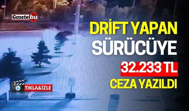 Drift Yapan Sürücüye 32.233 Lira Ceza