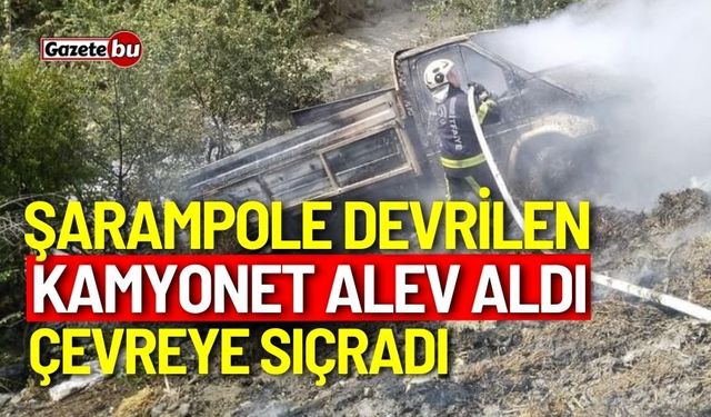 Şarampole devrilen kamyonet alev aldı