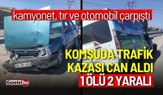 Komşuda trafik kazası can aldı: 1 ölü 2 yaralı