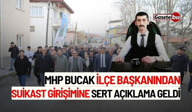 MHP Bucak İlçe Başkanından Suikast Girişimine Sert Açıklama Geldi