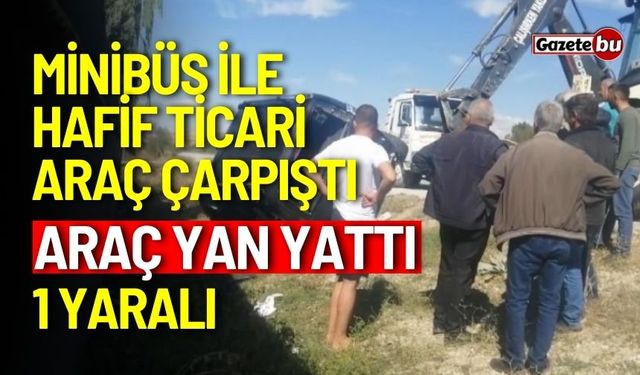 Minibüs ile hafif ticari araç çarpıştı, araç yan yattı