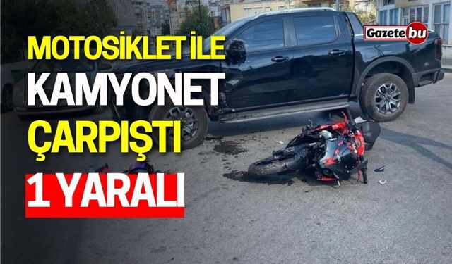 Motosiklet ile Kamyonet Çarpıştı: 1 Yaralı