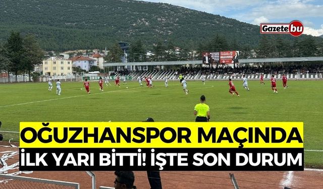 Oğuzhanspor Maçında İlkyarı Tamamlandı: İşte son durum