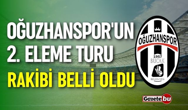 Oğuzhanspor'un 2. eleme turu rakibi belli oldu!