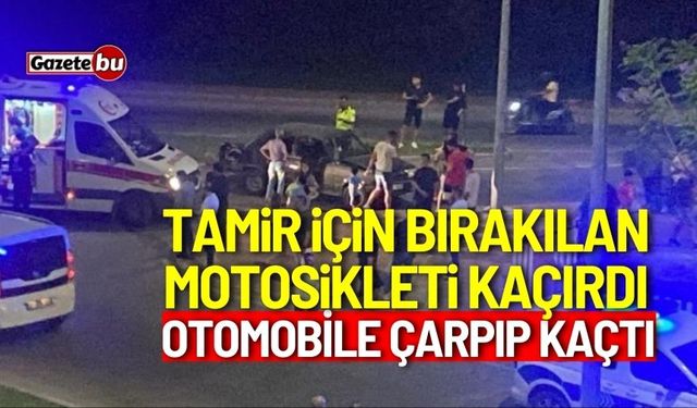 Tamir için bırakılan motosikleti kaçırdı, otomobile çarpıp kaçtı