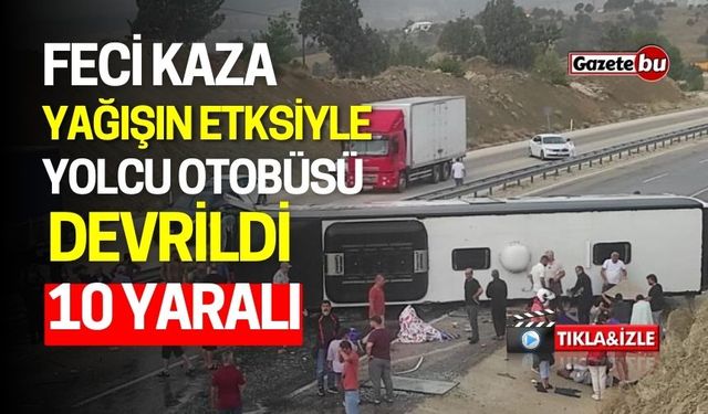 Yağışın Etkisiyle Yolcu Otobüsü Devrildi: 10 Yaralı