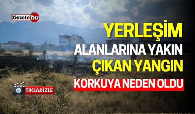 Yerleşim Alanlarına Yakın Çıkan Yangın Korkuya Neden Oldu