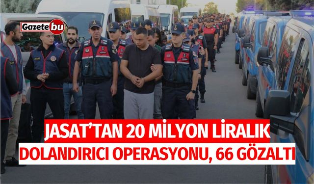 20 Milyon Liralık Dolandırıcılık Operasyonu, 66 Gözaltı