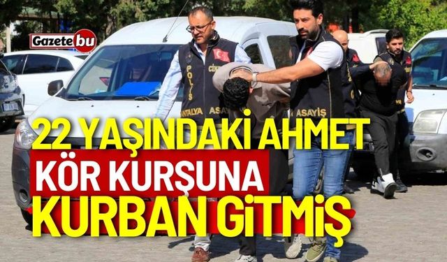 22 yaşındaki Ahmet, kör kurşuna kurban gitmiş