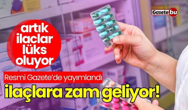 Artık ilaçlar lüks oluyor! İlaçlara zam geldi