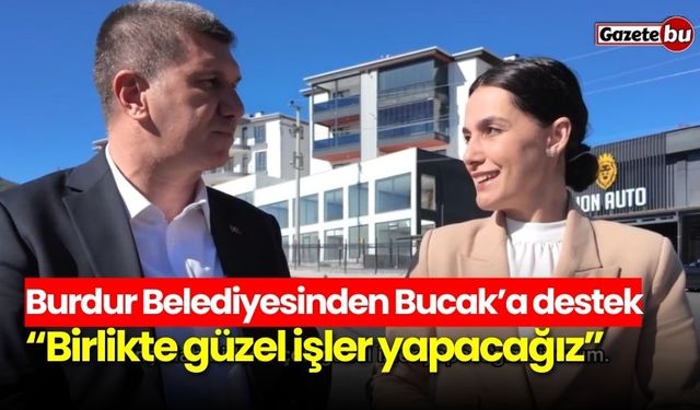 Burdur Belediyesinden Bucak’a destek: Birlikte güzel işler yapacağız