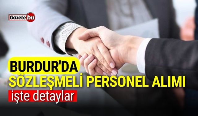 Burdur'da sözleşmeli personel alımı yapılacak! İşte detaylar