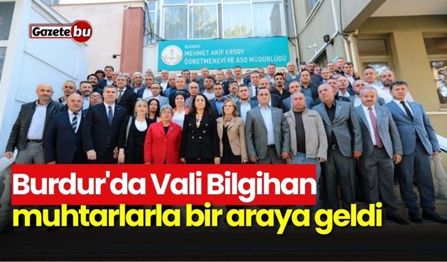 Burdur'da Vali Bilgihan muhtarlarla bir araya geldi