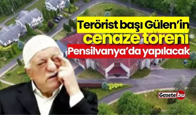 Terörist başı Gülen’in cenaze töreni Pensilvanya’da yapılacak