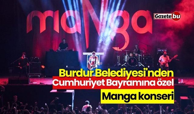 Burdur Belediyesi'nden  Cumhuriyet Bayramına özel Manga konseri