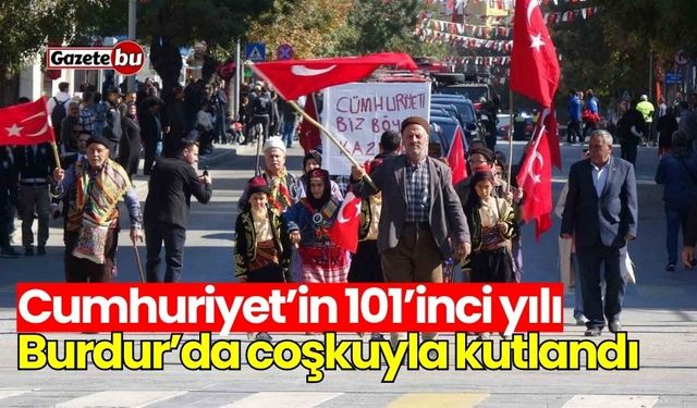 Cumhuriyet’in 101’inci yılı Burdur’da coşkuyla kutlandı