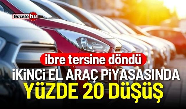 İkinci el araç piyasasında yüzde 20 düşüş yaşanıyor!