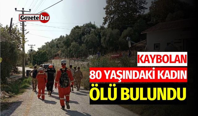 Kaybolan 80 Yaşındaki Kadın Ölü Bulundu