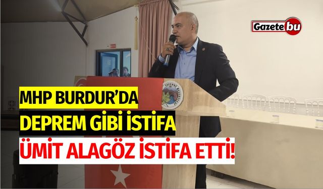 MHP Burdur'da deprem gibi istifa! Ümit Alagöz istifa etti