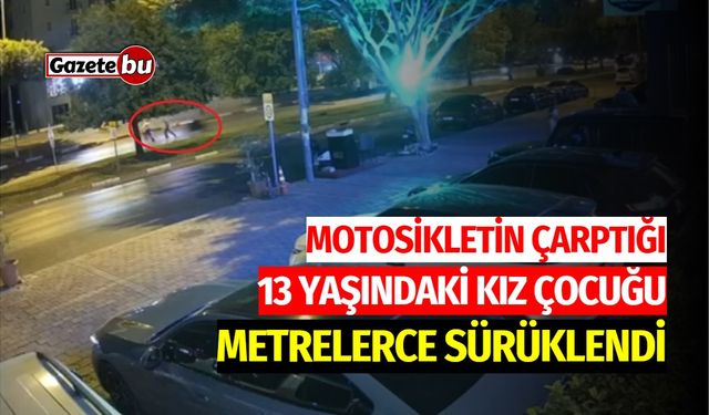 Motosikletin Çarptığı Kız Çocuğu Metrelerce Sürüklendi