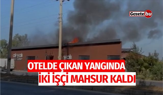 Otelde Çıkan Yangında İki İşçi Mahsur Kaldı