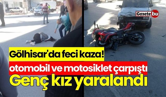 Gölhisar'da feci kaza! Genç kız yaralandı