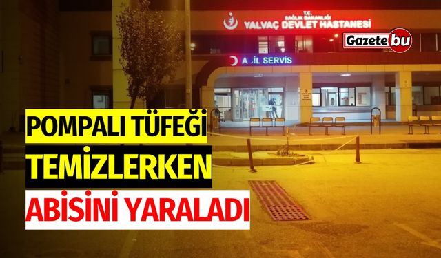 Pompalı Tüfeği Temizlerken Abisini Yaraladı