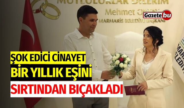 Şok edici cinayet: 1 yıllık eşini sırtından bıçakladı