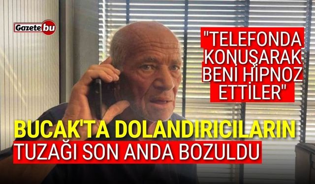 Bucak'ta Dolandırıcıların Tuzağı Son Anda Bozuldu