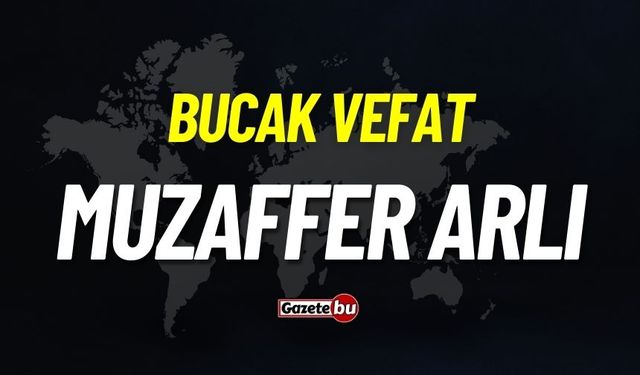 Bucak vefat: Eczacı Muzaffer Arlı vefat etti