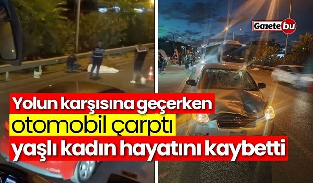 Yolun karşısına geçerken otomobil çarptı, hayatını kaybetti