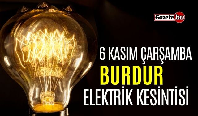 Burdur 6 Kasım Elektrik Kesintisi | AEDAŞ ELEKTRİK KESİNTİSİ