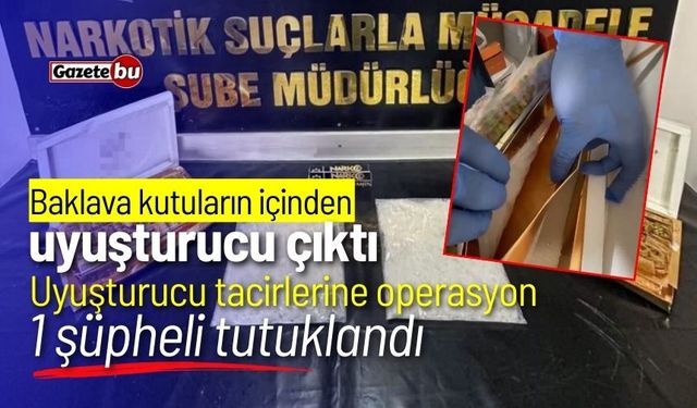 Baklava kutuların içinden uyuşturucu çıktı