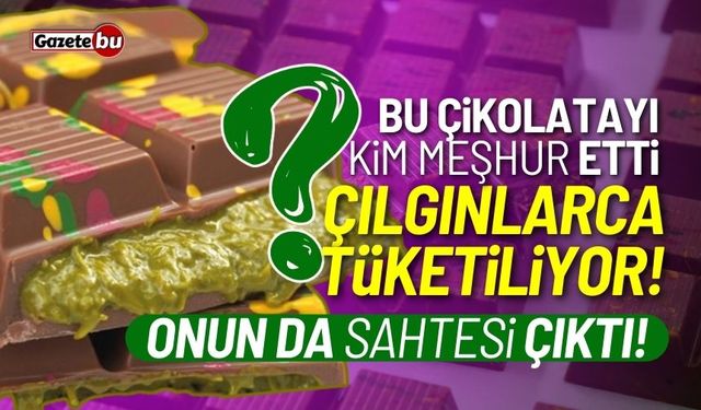 Bu çikolatayı kim meşhur etti? Onun da sahtesi çıktı!