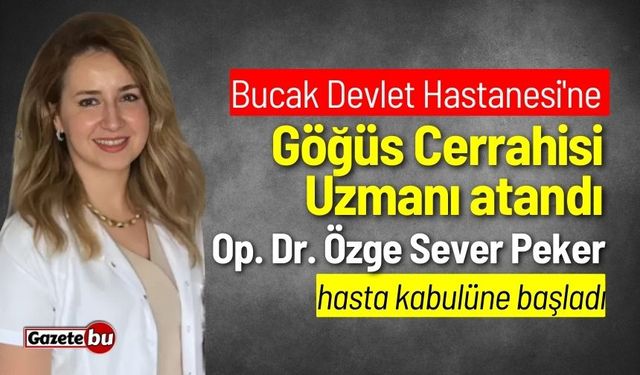 Bucak Devlet Hastanesi'ne yeni Göğüs Cerrahisi Uzmanı atandı