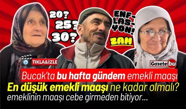 Bucak’ta bu hafta gündem emekli maaşı: En düşük emekli maaşı ne kadar olmalı?