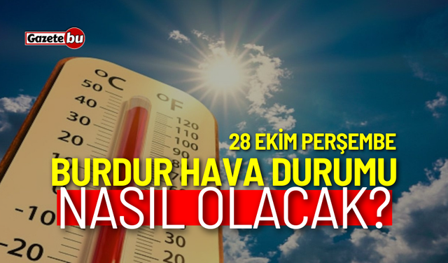 Burdur ve ilçeleri hava durumu nasıl olacak? 28 Kasım 2024