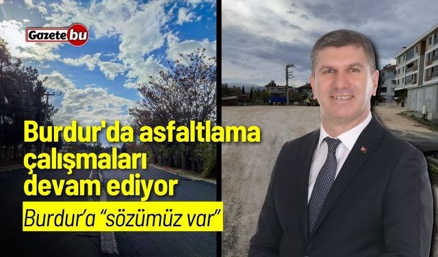 Burdur'da asfaltlama çalışmaları devam ediyor