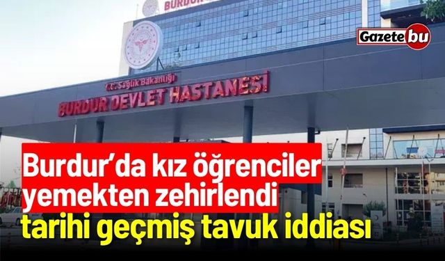 Burdur’da kız öğrenciler yemekten zehirlendi