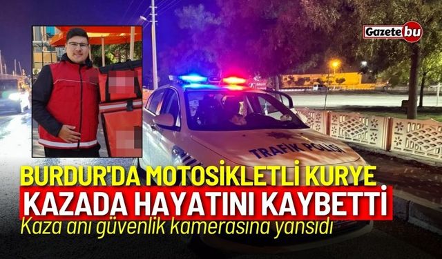 Burdur'da motosikletli kurye trafik kazasında hayatını kaybetti