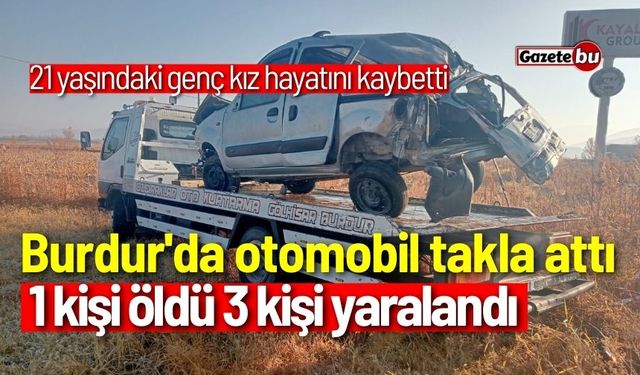 Burdur'da otomobil takla attı  1 kişi öldü 3 kişi yaralandı