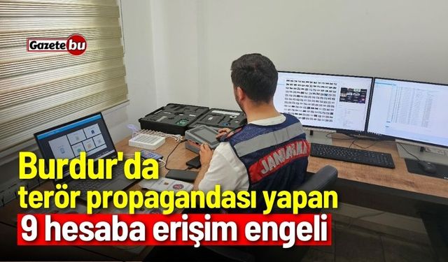 Burdur'da terör propagandası yapan 9 hesaba erişim engeli