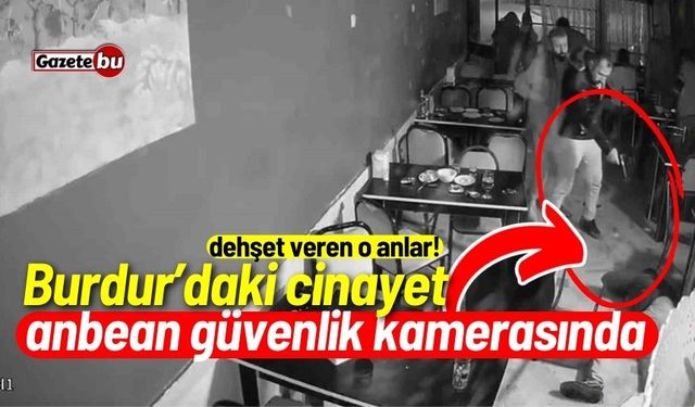 Burdur’daki cinayet anbean güvenlik kamerasında