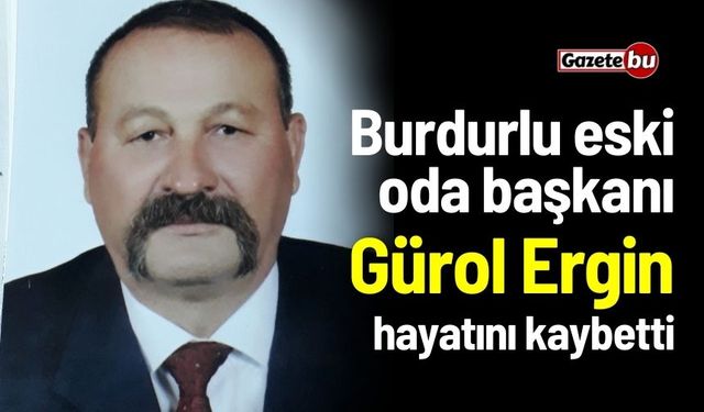 Burdurlu eski oda başkanı Gürol Ergin hayatını kaybetti