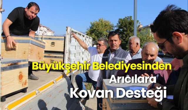 Büyükşehir Belediyesinden Arıcılara Kovan Desteği