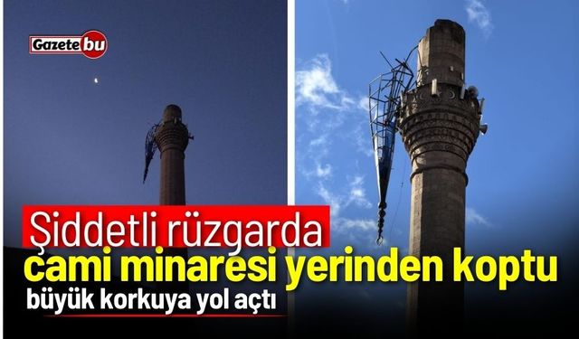 Şiddetli rüzgâr cami minaresini yerinden kopardı