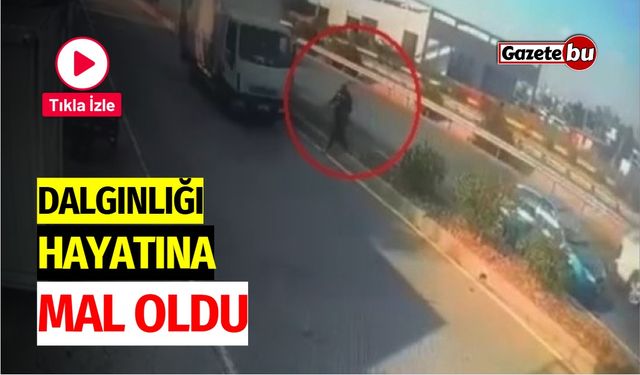 Dalgınlığı hayatına mal oldu