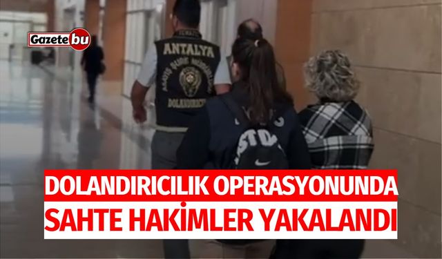 Dolandırıcılık Operasyonunda Sahte Hakimler Yakalandı